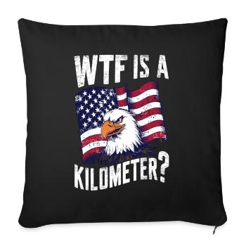 WTF ist ein Kilometer America Eagle US Flag Lustig - Sofakissenbezug 45 x 45 cm - Schwarz - Vorne