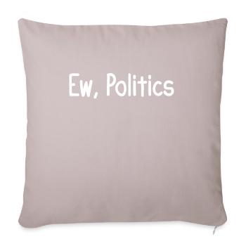 Ew, Politics - Sofa pillowcase 17,3'' x 17,3'' (45 x 45 cm) - light taupe - Front