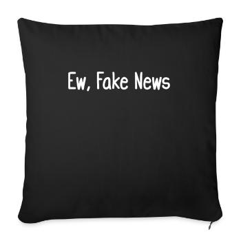 Ew, Fake News - Sofakissenbezug 45 x 45 cm - Schwarz - Vorne
