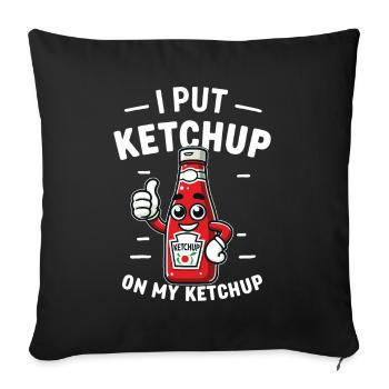 J’ai mis du ketchup sur ma bouteille de ketchup Funny Sauce Ent - Housse de coussin décorative 45 x 45 cm - noir - Devant