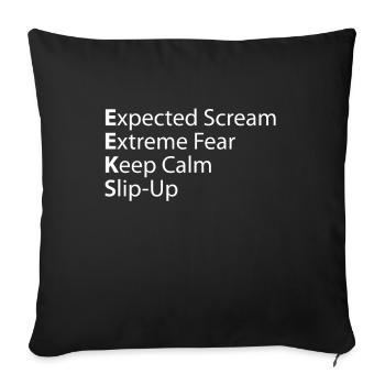 Eek Expected Extreme Fear Keep Calm - Sofakissenbezug 45 x 45 cm - Schwarz - Vorne