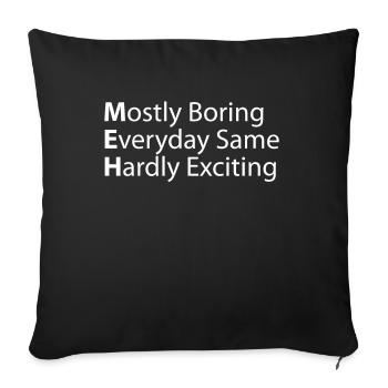 Meh Mostly Everyday Hardly Exciting - Sofa pillowcase 17,3'' x 17,3'' (45 x 45 cm) - black - Front