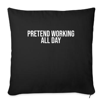 Pretend to work all day - Sofa pillowcase 17,3'' x 17,3'' (45 x 45 cm) - black - Front