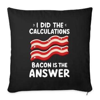 I did the calculation Bacon is always the answer - Sofa pillowcase 17,3'' x 17,3'' (45 x 45 cm) - black - Front