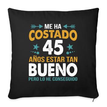 ME HA COSTADO 45 ANOS ESTAR TAN BUENO - Sofa pillowcase 17,3'' x 17,3'' (45 x 45 cm) - black - Front