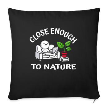 Close enough to nature, fun - Sofa pillowcase 17,3'' x 17,3'' (45 x 45 cm) - black - Front