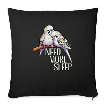 Need More Sleep Funny Budgie - Sofa pillowcase 17,3'' x 17,3'' (45 x 45 cm) - black - Front