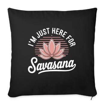 Je suis juste ici pour savasana drôle Yoga Dire Humour - Housse de coussin décorative 45 x 45 cm - noir - Devant