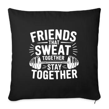 Friends that sweat together stay together Weight L - Sofa pillowcase 17,3'' x 17,3'' (45 x 45 cm) - black - Front