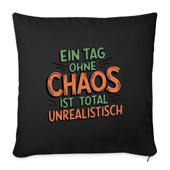 Lustiger Spruch Ein Tag ohne Chaos geht nicht - Sofakissenbezug 45 x 45 cm - Schwarz - Vorne