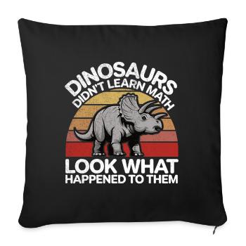 Dinosaurier haben Mathe nicht gelernt Lustiger Mathematiker Di - Sofakissenbezug 45 x 45 cm - Schwarz - Vorne