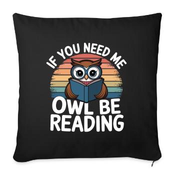 If you need me owl be reading Book Quotes - Sofa pillowcase 17,3'' x 17,3'' (45 x 45 cm) - black - Front