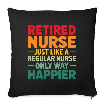 Retired Nurse just like a regular nurse only way h - Sofa pillowcase 17,3'' x 17,3'' (45 x 45 cm) - black - Front