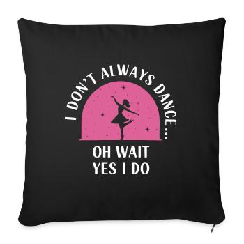 Je ne danse pas toujours oh attends je fais Dancer hobb - Housse de coussin décorative 45 x 45 cm - noir - Devant
