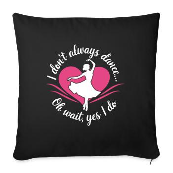 Je ne danse pas toujours oh attends je fais Dancer hobb - Housse de coussin décorative 45 x 45 cm - noir - Devant