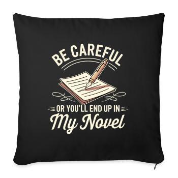 Soyez prudent ou vous finirez dans mon roman Auteur hum - Housse de coussin décorative 45 x 45 cm - noir - Devant