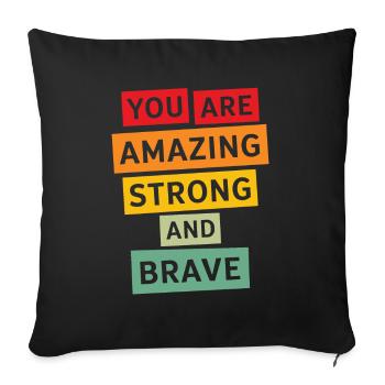 You Are Amazing Strong and Brave Motivation - Sofa pillowcase 17,3'' x 17,3'' (45 x 45 cm) - black - Front
