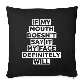 If My Mouth Doesn't Say It My Face Will - Sofa pillowcase 17,3'' x 17,3'' (45 x 45 cm) - black - Front
