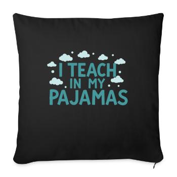 I teach in my pajamas Funny Teacher homeschooling - Sofa pillowcase 17,3'' x 17,3'' (45 x 45 cm) - black - Front