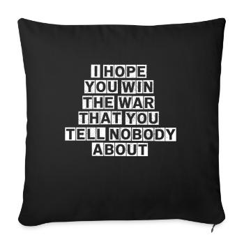 J’espère que vous gagnerez la guerre dont vous n’en parlez à personne - Housse de coussin décorative 45 x 45 cm - noir - Devant