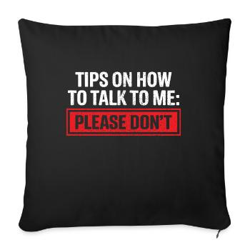 Tips On How To Talk To Me Please Dont Funny - Sofa pillowcase 17,3'' x 17,3'' (45 x 45 cm) - black - Front