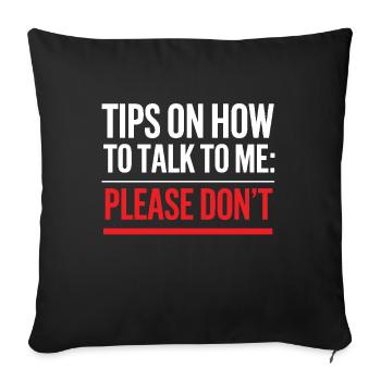 Tips On How To Talk To Me Please Dont Funny - Sofa pillowcase 17,3'' x 17,3'' (45 x 45 cm) - black - Front