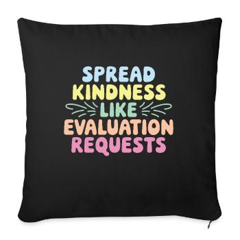 Spread Kindness Like Evaluation Requests Funny - Sofa pillowcase 17,3'' x 17,3'' (45 x 45 cm) - black - Front