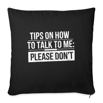 Tips On How To Talk To Me Please Dont Funny - Sofa pillowcase 17,3'' x 17,3'' (45 x 45 cm) - black - Front