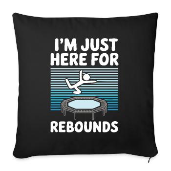 I'm just here for rebounds - Trampoline joke - Sofa pillowcase 17,3'' x 17,3'' (45 x 45 cm) - black - Front
