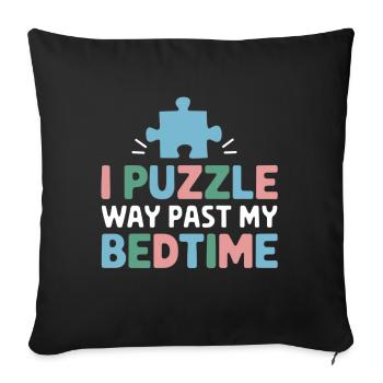 I puzzle way past my bedtime Funny Jigsaw Puzzle - Sofa pillowcase 17,3'' x 17,3'' (45 x 45 cm) - black - Front