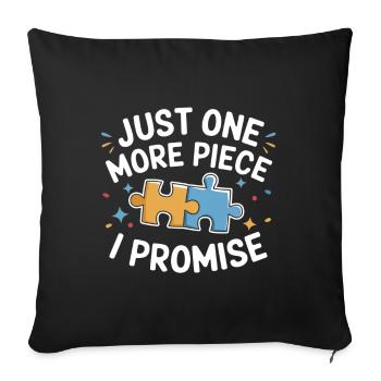Just one more piece I Promise Funny Jigsaw Puzzle - Sofa pillowcase 17,3'' x 17,3'' (45 x 45 cm) - black - Front