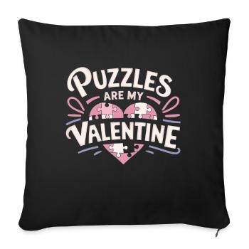 Puzzles are my Valentine Funny Pun Jigsaw Puzzle V - Sofa pillowcase 17,3'' x 17,3'' (45 x 45 cm) - black - Front
