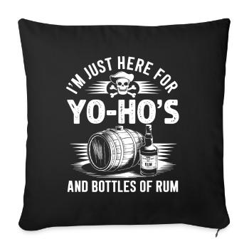 Ich bin nur hier, um Yo-Ho's und Flaschen Rum Se zu trinken - Sofakissenbezug 45 x 45 cm - Schwarz - Vorne