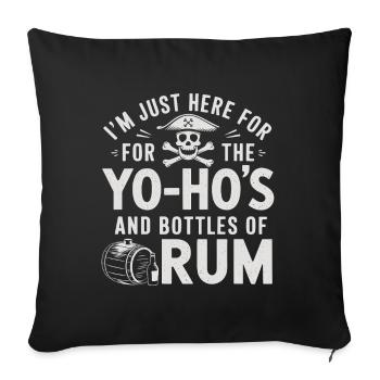 Ich bin nur für Yo-Ho's und Flaschen Rum Sea - Sofakissenbezug 45 x 45 cm - Schwarz - Vorne