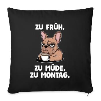 Too Soon Too Tired To Monday Bulldog Saying Work - Sofa pillowcase 17,3'' x 17,3'' (45 x 45 cm) - black - Front
