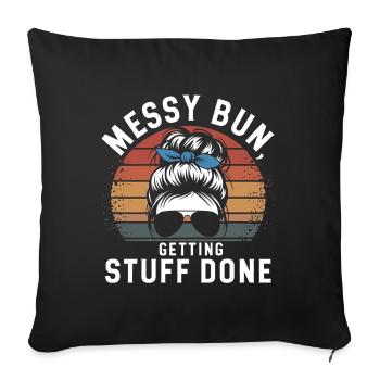 Messy Bun Getting Stuff Done Cleaning Humor - Sofa pillowcase 17,3'' x 17,3'' (45 x 45 cm) - black - Front