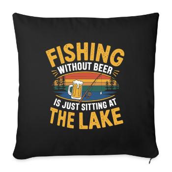 Fischen ohne Bier ist nur am See sitzen - Sofakissenbezug 45 x 45 cm - Schwarz - Vorne