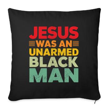 Jesus was an unarmed Black Man Black Jesus - Sofa pillowcase 17,3'' x 17,3'' (45 x 45 cm) - black - Front