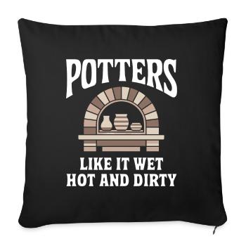 Potters like it wet hot and dirty Funny Pottery - Sofa pillowcase 17,3'' x 17,3'' (45 x 45 cm) - black - Front