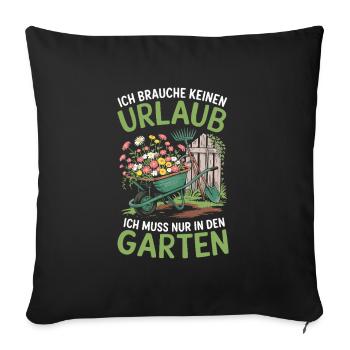Garten und Gärtner Sprüche - Urlaub im Kleingarten - Sofakissenbezug 45 x 45 cm - Schwarz - Vorne