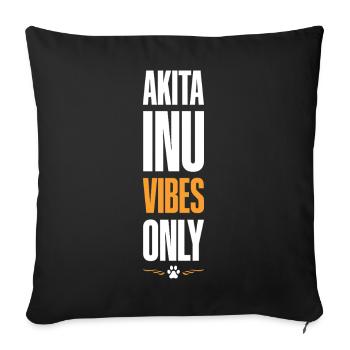 Akita Inu Vibes Only - Sofakissenbezug 45 x 45 cm - Schwarz - Vorne