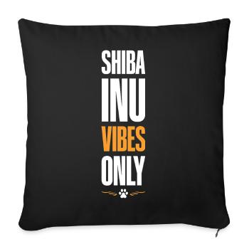 SHIBA INU Vibes Only - Sofa pillowcase 17,3'' x 17,3'' (45 x 45 cm) - black - Front