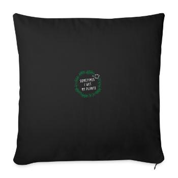 Sometimes I Wet My Plants Cactus Succulents - Sofakissenbezug 45 x 45 cm - Schwarz - Vorne