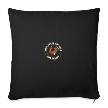 USA Thanksgiving - Will Trade Brother for Turkey - Sofakissenbezug 45 x 45 cm - Schwarz - Vorne