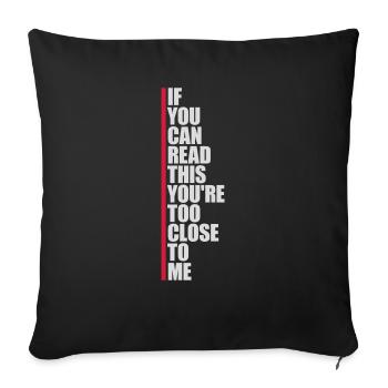 too close to me - Sofa pillowcase 17,3'' x 17,3'' (45 x 45 cm) - black - Front