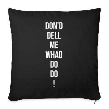 Drôle de dicton : Ne me dis pas quoi faire ! - Housse de coussin décorative 45 x 45 cm - noir - Devant