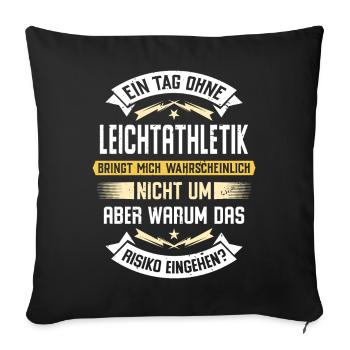 Ein Tag ohne Leichtathletik bringt mich nicht um - Sofakissenbezug 45 x 45 cm - Schwarz - Vorne