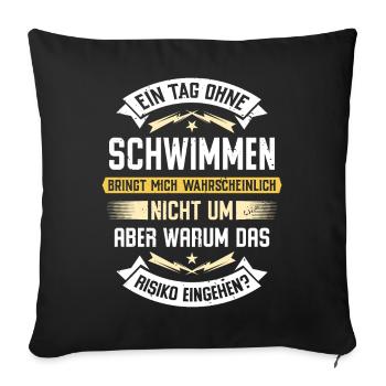 A day without swimming doesn't kill me... - Sofa pillowcase 17,3'' x 17,3'' (45 x 45 cm) - black - Front