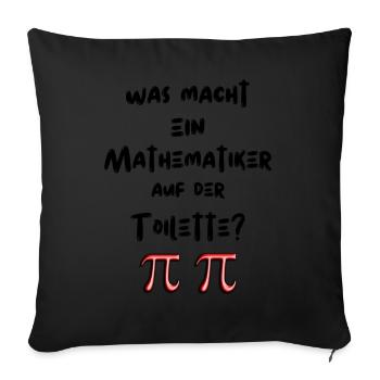 Was macht ein Mathematiker auf der Toilette. - Sofakissenbezug 45 x 45 cm - Schwarz - Vorne