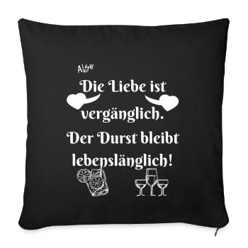 Durst bleibt lebenslänglich. - Sofakissenbezug 45 x 45 cm - Schwarz - Vorne